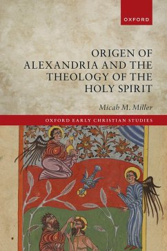 Origen of Alexandria and the Theology of the Holy Spirit (eBook, ePUB) - Miller, Micah M.