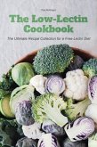 The Low-Lectin Cookbook The Ultimate Recipe Collection For a Free-Lectin Diet (eBook, ePUB)
