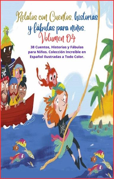 Relatos con Cuentos, historias y fábulas para niños. Volumen 04 (Ebook de cuentos, historias y fábulas para niños., #4) (eBook, ePUB) Relatos con Cuentos, historias y fábulas para niños. Volumen 04 (Ebook de cuentos, historias y fábulas para niños., #4) (eBook, ePUB)