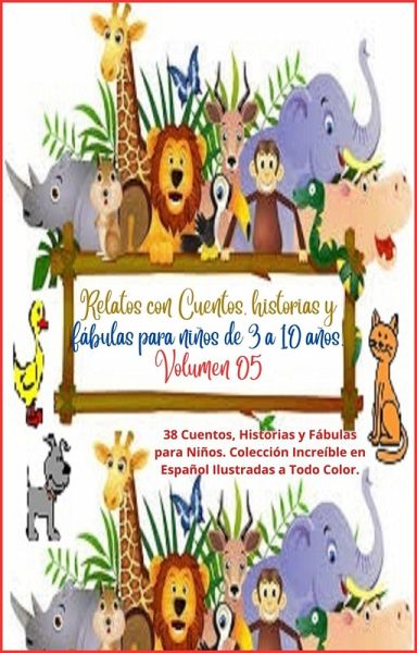 Relatos con Cuentos, historias y fábulas para niños de 3 a 10 años. Volumen 05 (Ebook de cuentos, historias y fábulas para niños., #5) (eBook, ePUB)