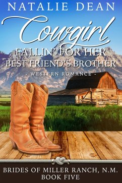 Cowgirl Fallin' for Her Best Friend's Brother (Brides of Miller Ranch, N.M., #5) (eBook, ePUB) - Dean, Natalie