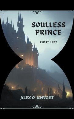 Soulless Prince: First life (The Arowan Chronicles, #1) (eBook, ePUB) - Knyght, Alex