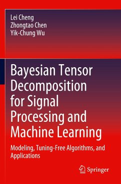 Bayesian Tensor Decomposition for Signal Processing and Machine Learning - Cheng, Lei;Chen, Zhongtao;Wu, Yik-Chung