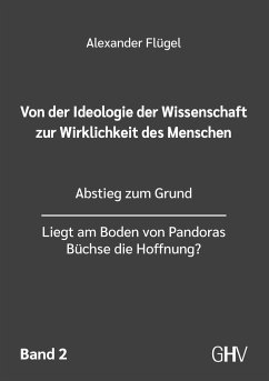 Von der Ideologie der Wissenschaft zur Wirklichkeit des Menschen 2. Band - Flügel, Alexander