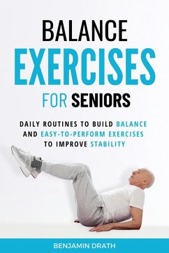 Balance Exercises For Seniors (eBook, ePUB) - Drath, Benjamin