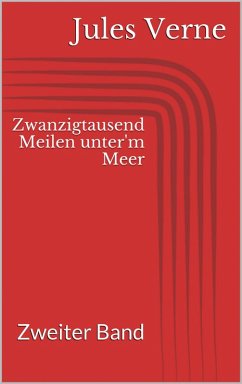 Zwanzigtausend Meilen unter'm Meer - Zweiter Band (eBook, ePUB) - Verne, Jules