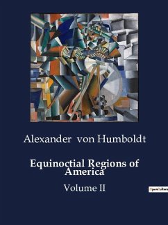 Equinoctial Regions of America - Humboldt, Alexander Von