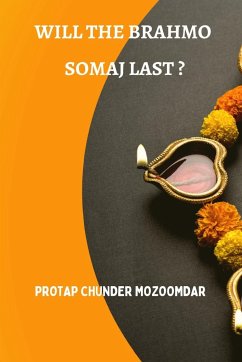 Will the Brahmo Samaj Last - Mozoomdar, Protap Chunder