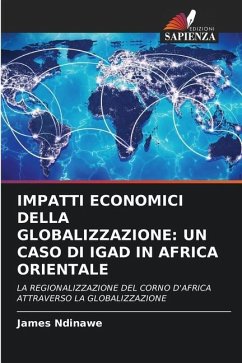 IMPATTI ECONOMICI DELLA GLOBALIZZAZIONE: UN CASO DI IGAD IN AFRICA ORIENTALE - Ndinawe, James