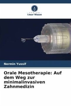 Orale Mesotherapie: Auf dem Weg zur minimalinvasiven Zahnmedizin - Yussif, Nermin