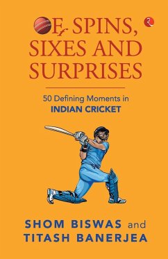 Of Spins, Sixes and Surprises - Biswas, Shom; Banerjea, Titash