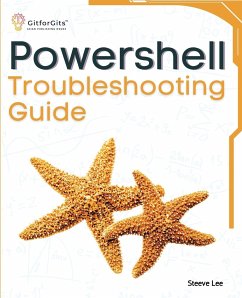 PowerShell Troubleshooting Guide - Lee, Steeve