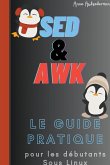 SED Et AWK Le Guide Pratique Pour Les Debutants Sous Linux
