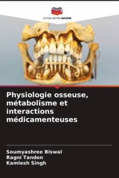 Physiologie osseuse, métabolisme et interactions médicamenteuses - Biswal, Soumyashree;Tandon, Ragni;Singh, Kamlesh