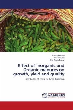 Effect of Inorganic and Organic manures on growth, yield and quality - Narwaria, Ruby;Gupta, Sachi;Tomar, Shiv SIngh