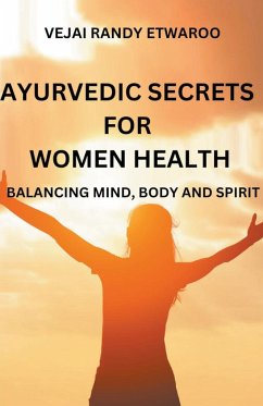 Ayurvedic Secrets for Women Health - Etwaroo, Vejai Randy