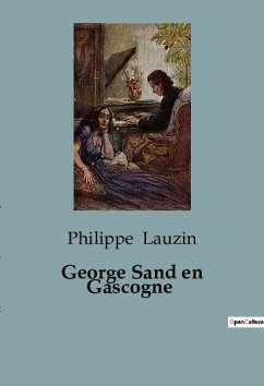 George Sand en Gascogne - Lauzin, Philippe