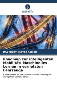 Roadmap zur intelligenten Mobilität: Maschinelles Lernen in vernetzten Fahrzeuge - Kamble, Dr.Shridevi Jeevan