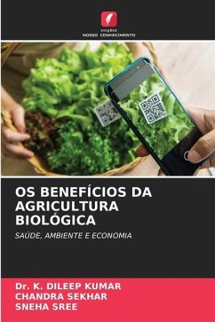 OS BENEFÍCIOS DA AGRICULTURA BIOLÓGICA - KUMAR, Dr. K. DILEEP;SEKHAR, CHANDRA;SREE, SNEHA
