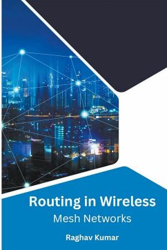 Routing in Wireless Mesh Networks - Kumar, Raghav