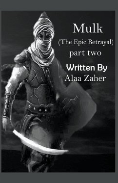 Mulk - The Epic Betrayal ( Part Two ) - Zaher, Alaa