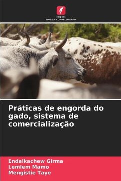 Práticas de engorda do gado, sistema de comercialização - Girma, Endalkachew;Mamo, Lemlem;Taye, Mengistie