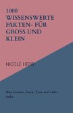 1000 wissenswerte Fakten- für Groß und klein