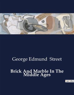 Brick And Marble In The Middle Ages - Street, George Edmund