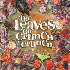 The Leaves Go Crunch Crunch - Caputo, Flora C