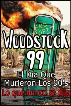 Woodstock 99 El Día Que Murieron Los 90's Lo que nunca se dijo - Asomoo Net