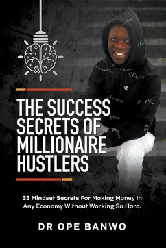 The Success Secrets Of Millionaire Hustlers - Banwo, Ope