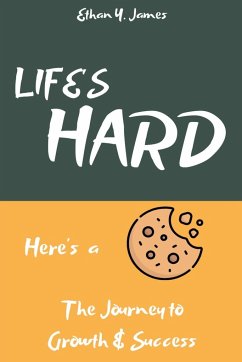 Life's Hard Here's a Cookie - James, Ethan Y.