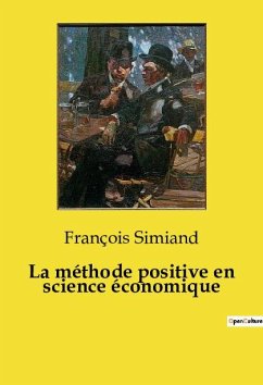 La méthode positive en science économique - Simiand, François