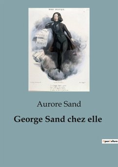 George Sand chez elle - Sand, Aurore