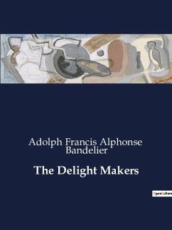 The Delight Makers - Bandelier, Adolph Francis Alphonse