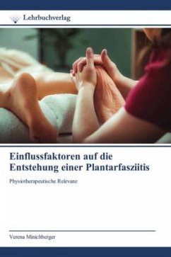 Einflussfaktoren auf die Entstehung einer Plantarfasziitis - Minichberger, Verena