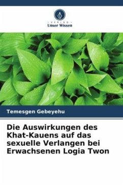 Die Auswirkungen des Khat-Kauens auf das sexuelle Verlangen bei Erwachsenen Logia Twon - Gebeyehu, Temesgen