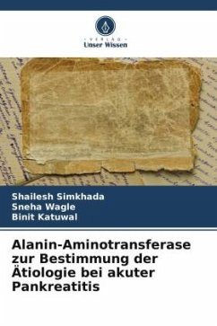 Alanin-Aminotransferase zur Bestimmung der Ätiologie bei akuter Pankreatitis - Simkhada, Shailesh;Wagle, Sneha;Katuwal, Binit