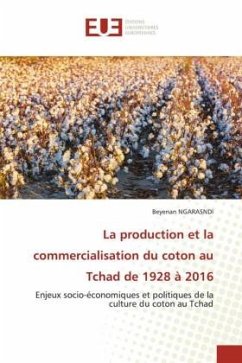 La production et la commercialisation du coton au Tchad de 1928 à 2016 - NGARASNDI, Beyenan