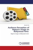 Audience Perception of Nigeria's Image on Nollywood films