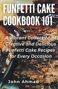 Funfetti Cake Cookbook 101 - Ahmad, John