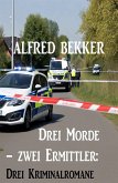 Drei Morde - zwei Ermittler: Drei Kriminalromane (eBook, ePUB)