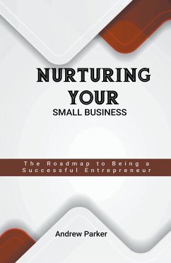 Nurturing Your Small Business - Parker, Andrew