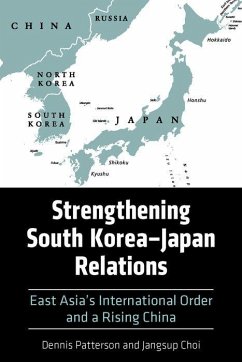 Strengthening South Korea-Japan Relations - Patterson, Dennis; Choi, Jangsup