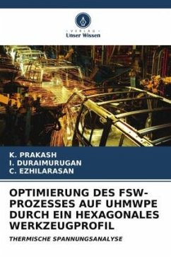 OPTIMIERUNG DES FSW-PROZESSES AUF UHMWPE DURCH EIN HEXAGONALES WERKZEUGPROFIL - Prakash, K.;Duraimurugan, I.;Ezhilarasan, C.