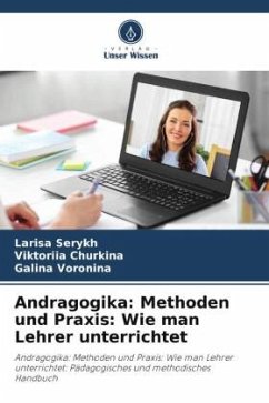 Andragogika: Methoden und Praxis: Wie man Lehrer unterrichtet - Serykh, Larisa;Churkina, Viktoriia;Voronina, Galina