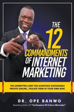 The 12 Commandments Of Internet Marketing - Banwo, Ope