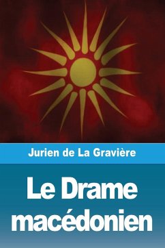 Le Drame macédonien - de La Gravière, Jurien