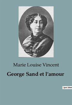 George Sand et l'amour - Vincent, Marie Louise