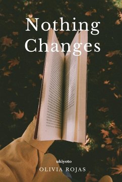 Nothing Changes - Olivia Rojas